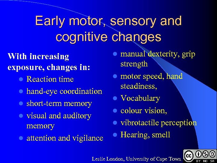 Early motor, sensory and cognitive changes l With increasing exposure, changes in: l l