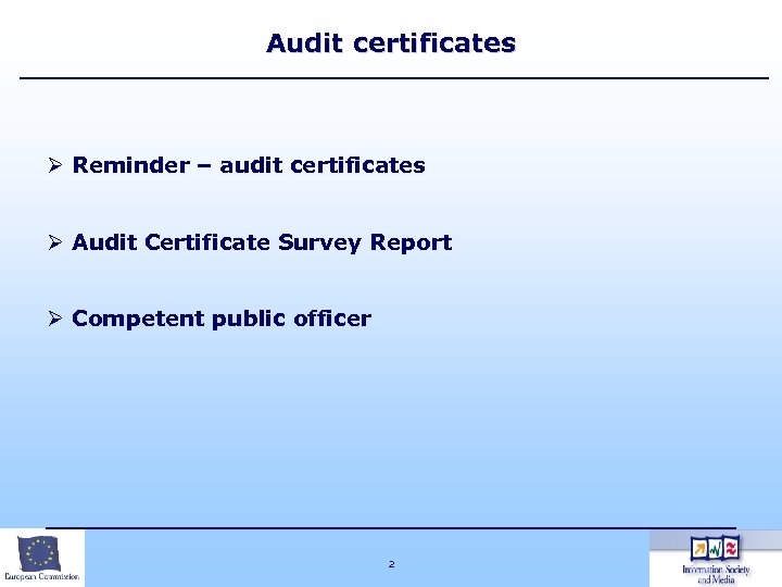 Audit certificates Ø Reminder – audit certificates Ø Audit Certificate Survey Report Ø Competent