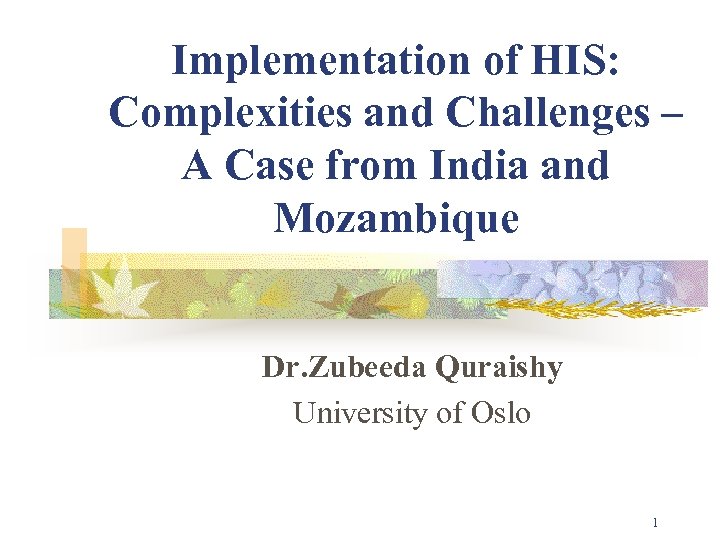 Implementation of HIS: Complexities and Challenges – A Case from India and Mozambique Dr.