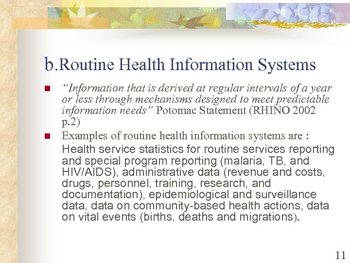 b. Routine Health Information Systems n n “Information that is derived at regular intervals