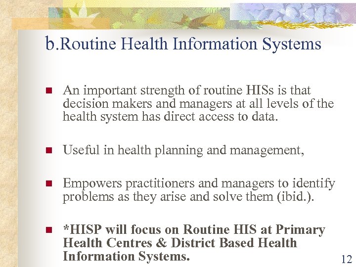 b. Routine Health Information Systems n An important strength of routine HISs is that