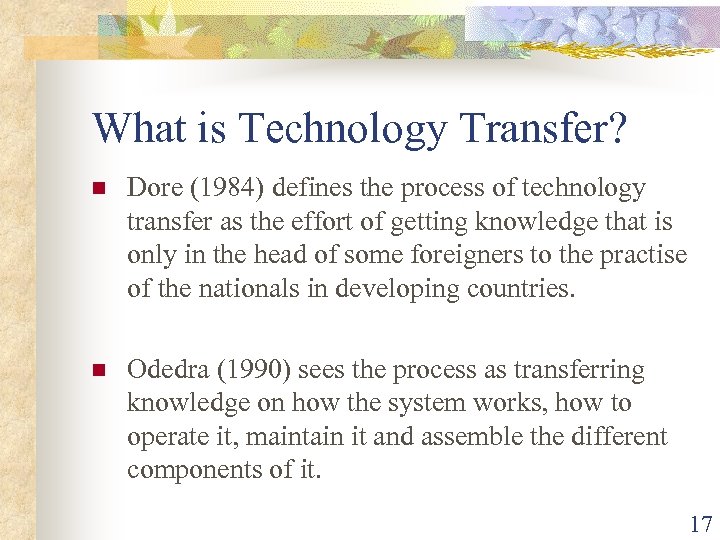 What is Technology Transfer? n Dore (1984) defines the process of technology transfer as