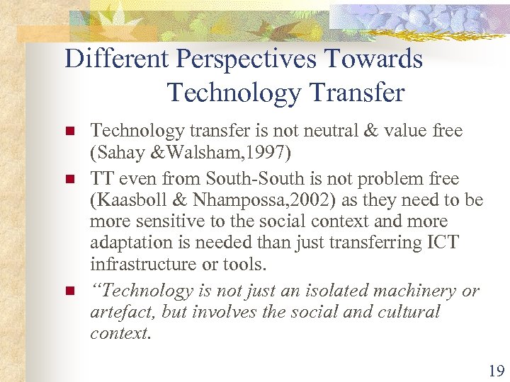 Different Perspectives Towards Technology Transfer n n n Technology transfer is not neutral &