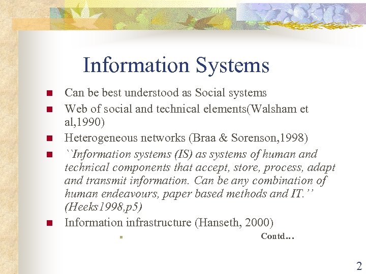 Information Systems n n n Can be best understood as Social systems Web of