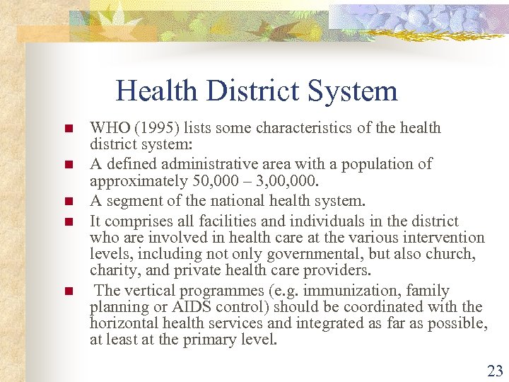 Health District System n n n WHO (1995) lists some characteristics of the health
