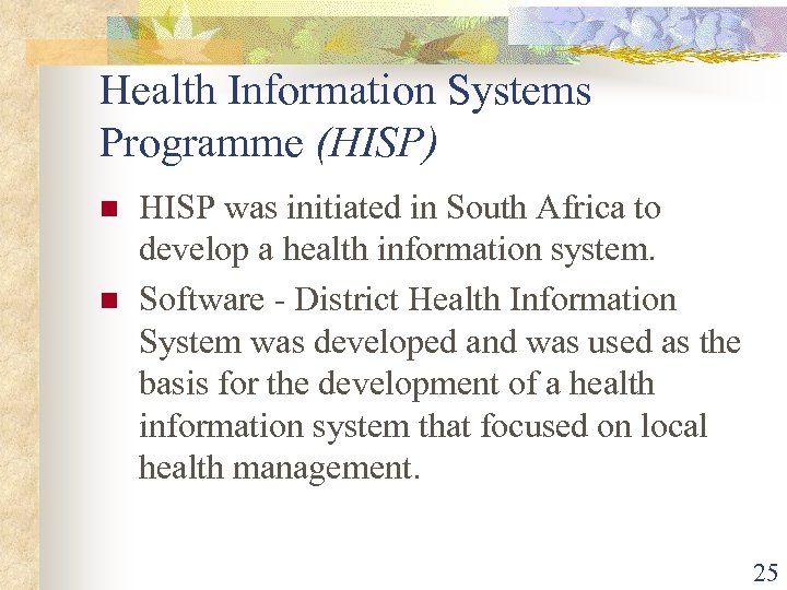 Health Information Systems Programme (HISP) n n HISP was initiated in South Africa to