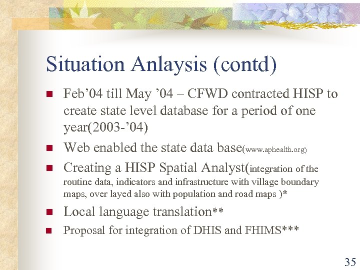 Situation Anlaysis (contd) n n n Feb’ 04 till May ’ 04 – CFWD