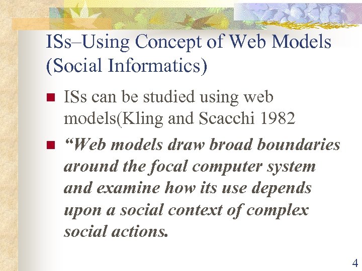 ISs–Using Concept of Web Models (Social Informatics) n n ISs can be studied using