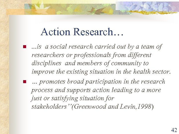 Action Research… n n . . . is a social research carried out by