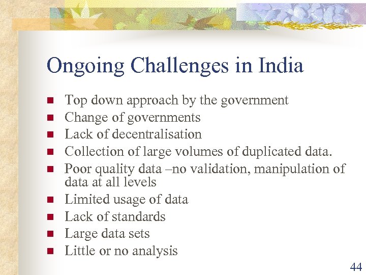 Ongoing Challenges in India n n n n n Top down approach by the