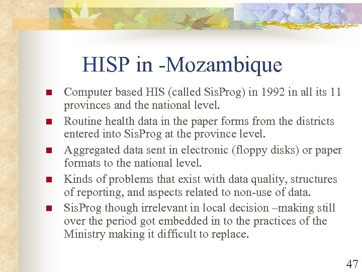 HISP in -Mozambique n n n Computer based HIS (called Sis. Prog) in 1992