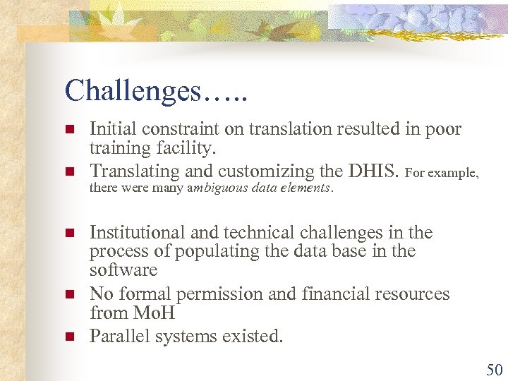 Challenges…. . n n n Initial constraint on translation resulted in poor training facility.