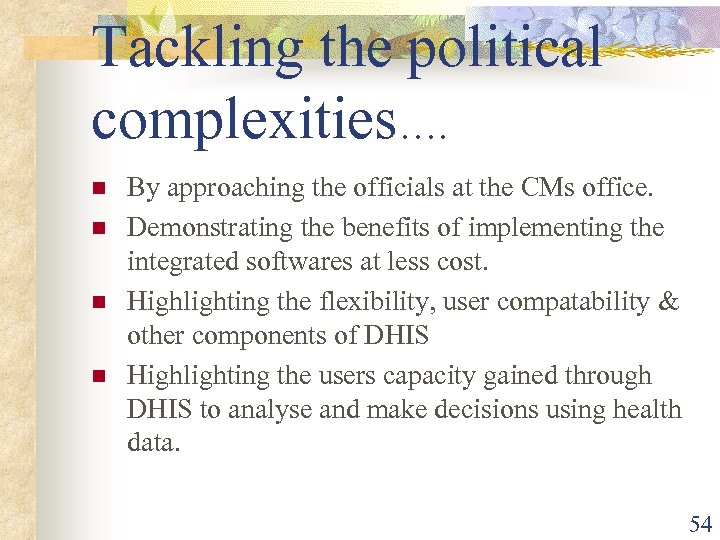 Tackling the political complexities…. n n By approaching the officials at the CMs office.