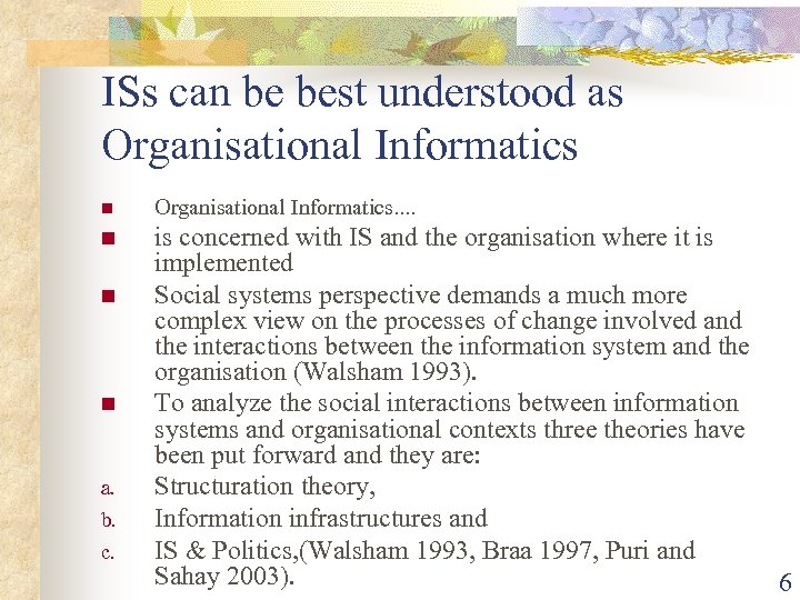 ISs can be best understood as Organisational Informatics n Organisational Informatics. . n is