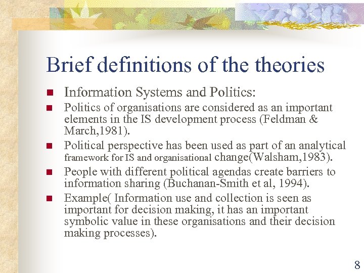 Brief definitions of theories n Information Systems and Politics: n Politics of organisations are