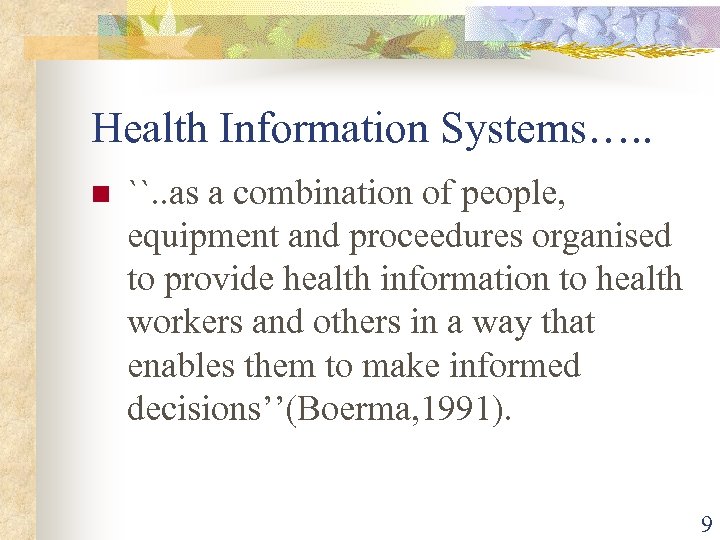 Health Information Systems…. . n ``. . as a combination of people, equipment and