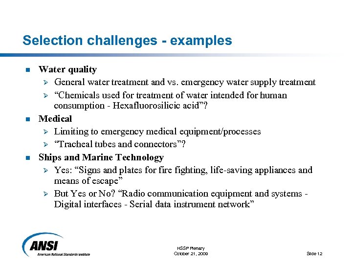 Selection challenges - examples n n n Water quality Ø General water treatment and