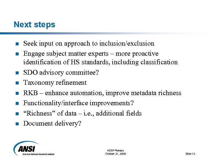 Next steps n n n n Seek input on approach to inclusion/exclusion Engage subject