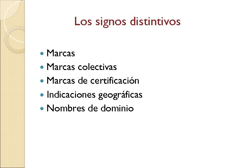 Los signos distintivos Marcas colectivas Marcas de certificación Indicaciones geográficas Nombres de dominio 