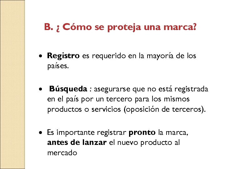 B. ¿ Cómo se proteja una marca? · Registro es requerido en la mayoría