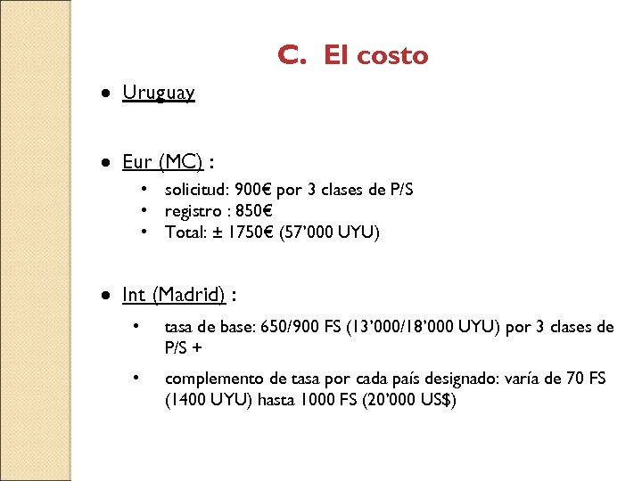 C. El costo · Uruguay · Eur (MC) : • solicitud: 900€ por 3