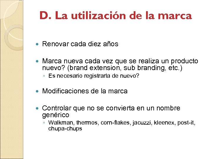 D. La utilización de la marca Renovar cada diez años Marca nueva cada vez