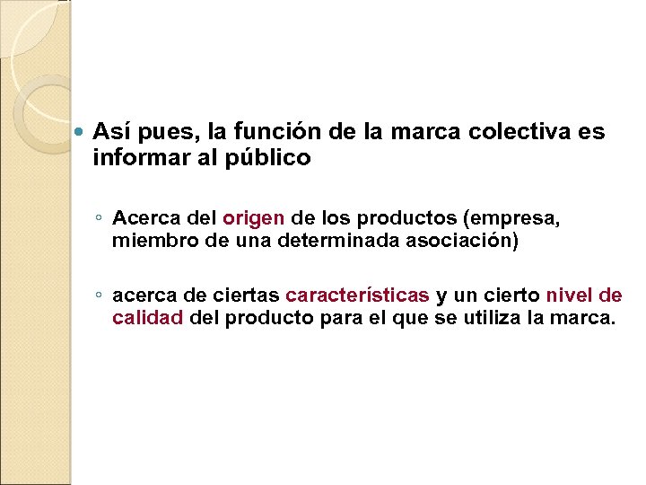  Así pues, la función de la marca colectiva es informar al público ◦