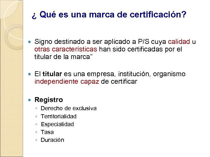 ¿ Qué es una marca de certificación? Signo destinado a ser aplicado a P/S