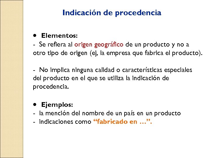  Indicación de procedencia · Elementos: - Se refiera al origen geográfico de un