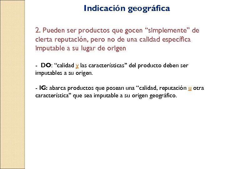  Indicación geográfica 2. Pueden ser productos que gocen “simplemente” de cierta reputación, pero