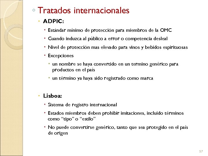 ◦ Tratados internacionales ADPIC: Estándar mínimo de protección para miembros de la OMC Cuando