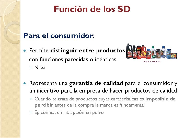 Función de los SD Para el consumidor: Permite distinguir entre productos con funciones parecidas