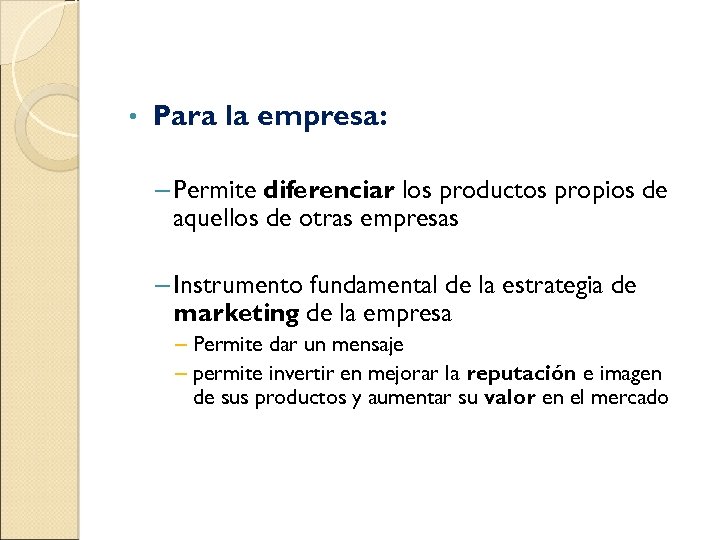  • Para la empresa: – Permite diferenciar los productos propios de aquellos de