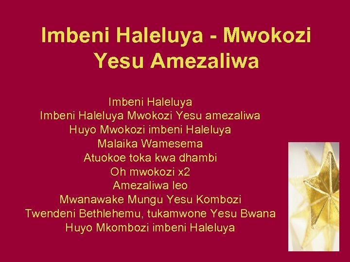 Imbeni Haleluya - Mwokozi Yesu Amezaliwa Imbeni Haleluya Mwokozi Yesu amezaliwa Huyo Mwokozi imbeni