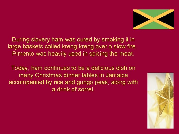 During slavery ham was cured by smoking it in large baskets called kreng-kreng over