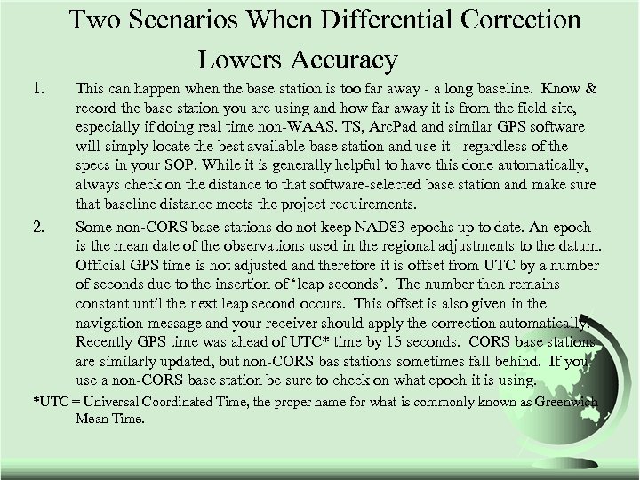 Two Scenarios When Differential Correction Lowers Accuracy 1. 2. This can happen when the