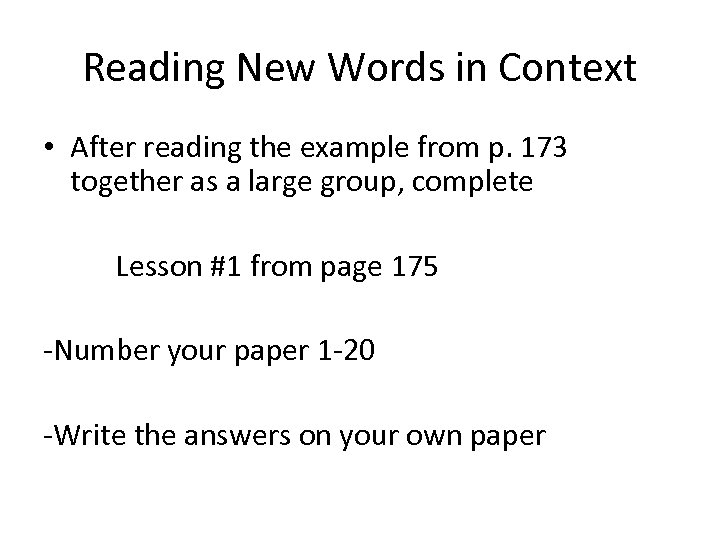 Reading New Words in Context • After reading the example from p. 173 together