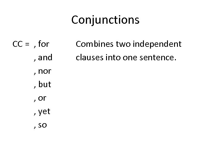 Conjunctions CC = , for , and , nor , but , or ,