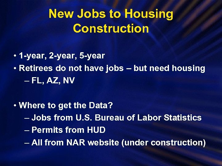 New Jobs to Housing Construction • 1 -year, 2 -year, 5 -year • Retirees