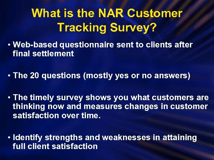 What is the NAR Customer Tracking Survey? • Web-based questionnaire sent to clients after