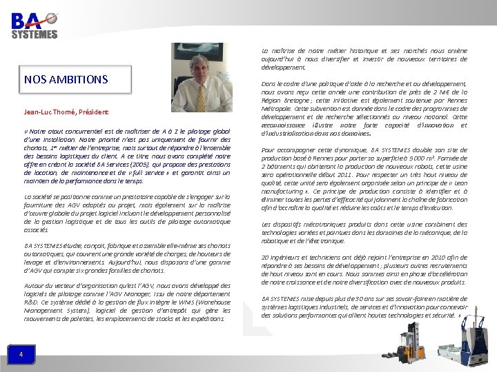 La maîtrise de notre métier historique et ses marchés nous amène aujourd’hui à nous