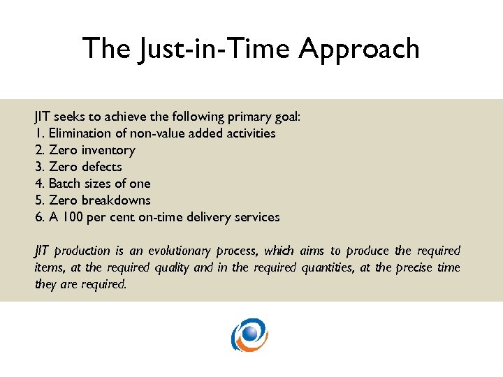 The Just-in-Time Approach JIT seeks to achieve the following primary goal: 1. Elimination of