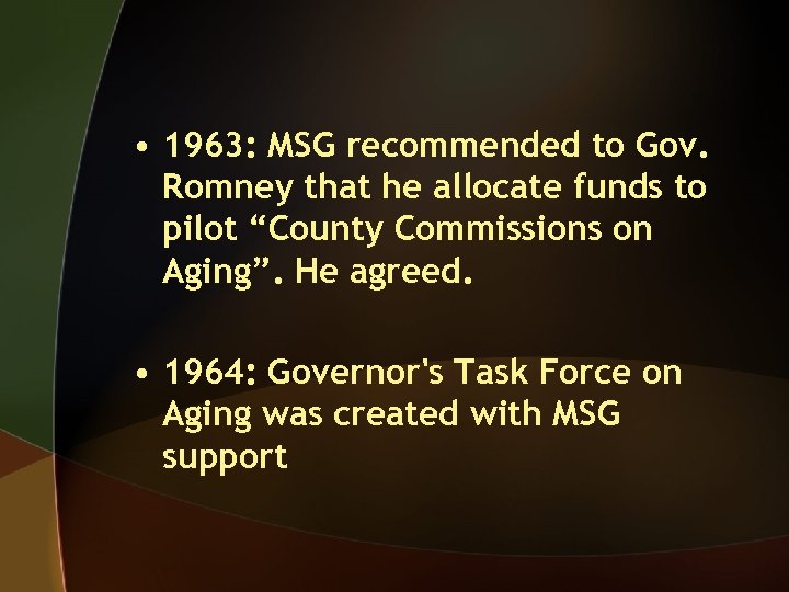  • 1963: MSG recommended to Gov. Romney that he allocate funds to pilot