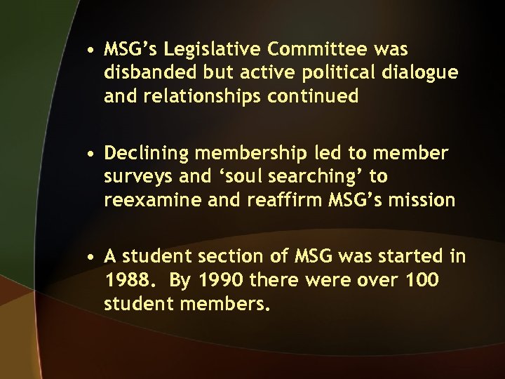  • MSG’s Legislative Committee was disbanded but active political dialogue and relationships continued