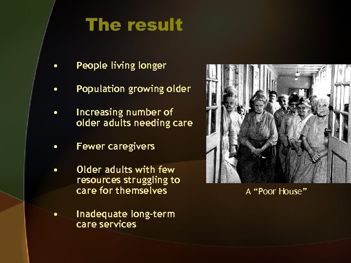 The result • People living longer • Population growing older • Increasing number of