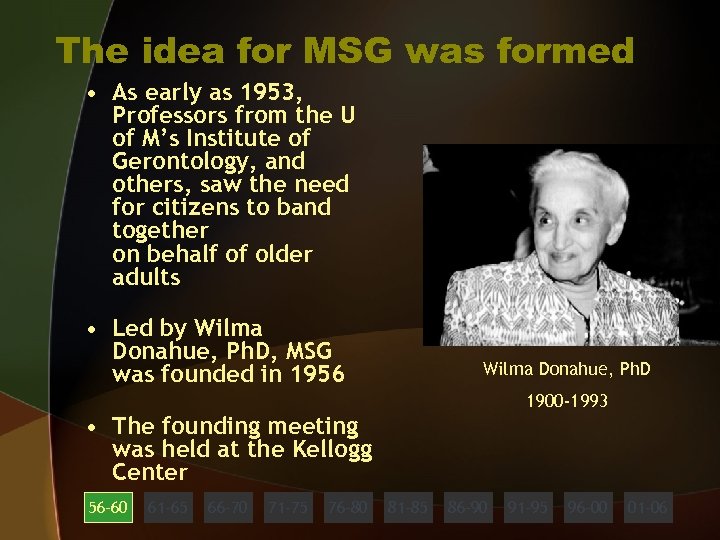 The idea for MSG was formed • As early as 1953, Professors from the