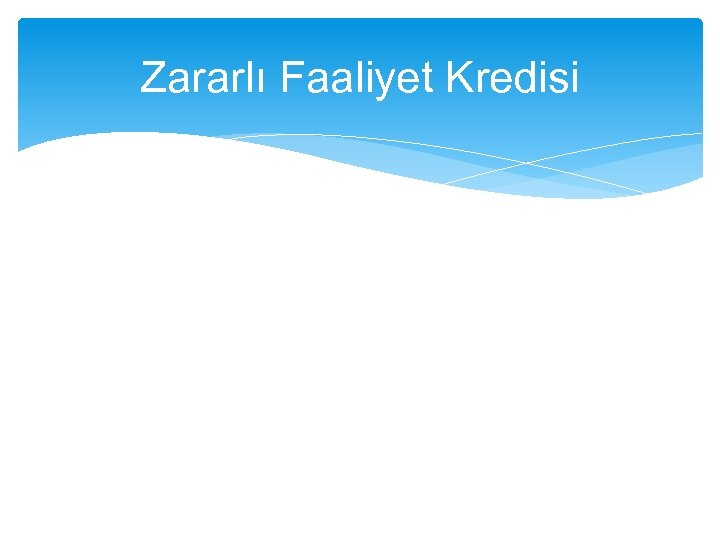 Zararlı Faaliyet Kredisi 