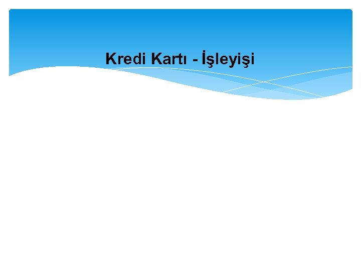 Kredi Kartı - İşleyişi 