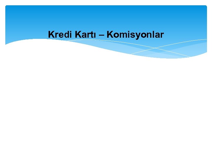 Kredi Kartı – Komisyonlar 