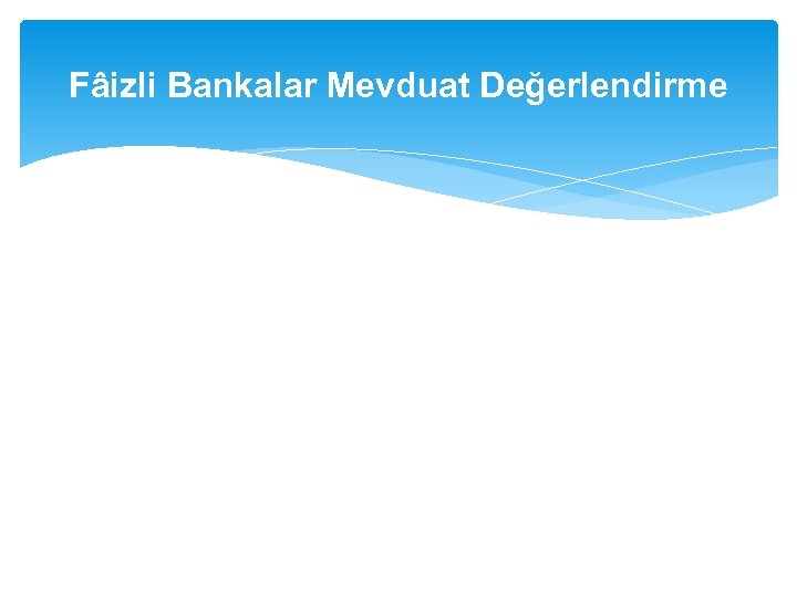 Fâizli Bankalar Mevduat Değerlendirme 